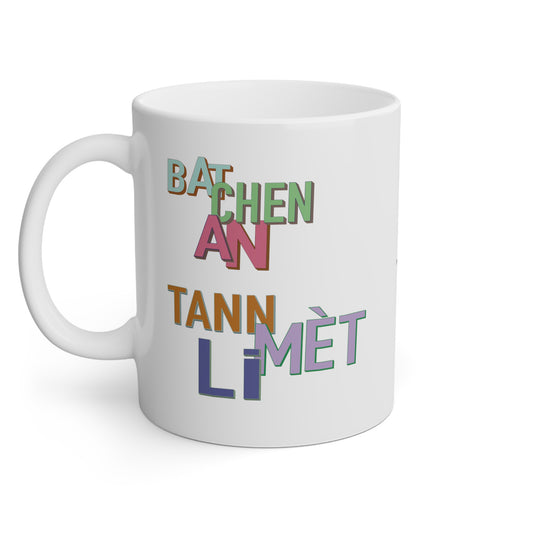 "BAT CHEN AN, TANN MÈT LI" <> Haiti mug