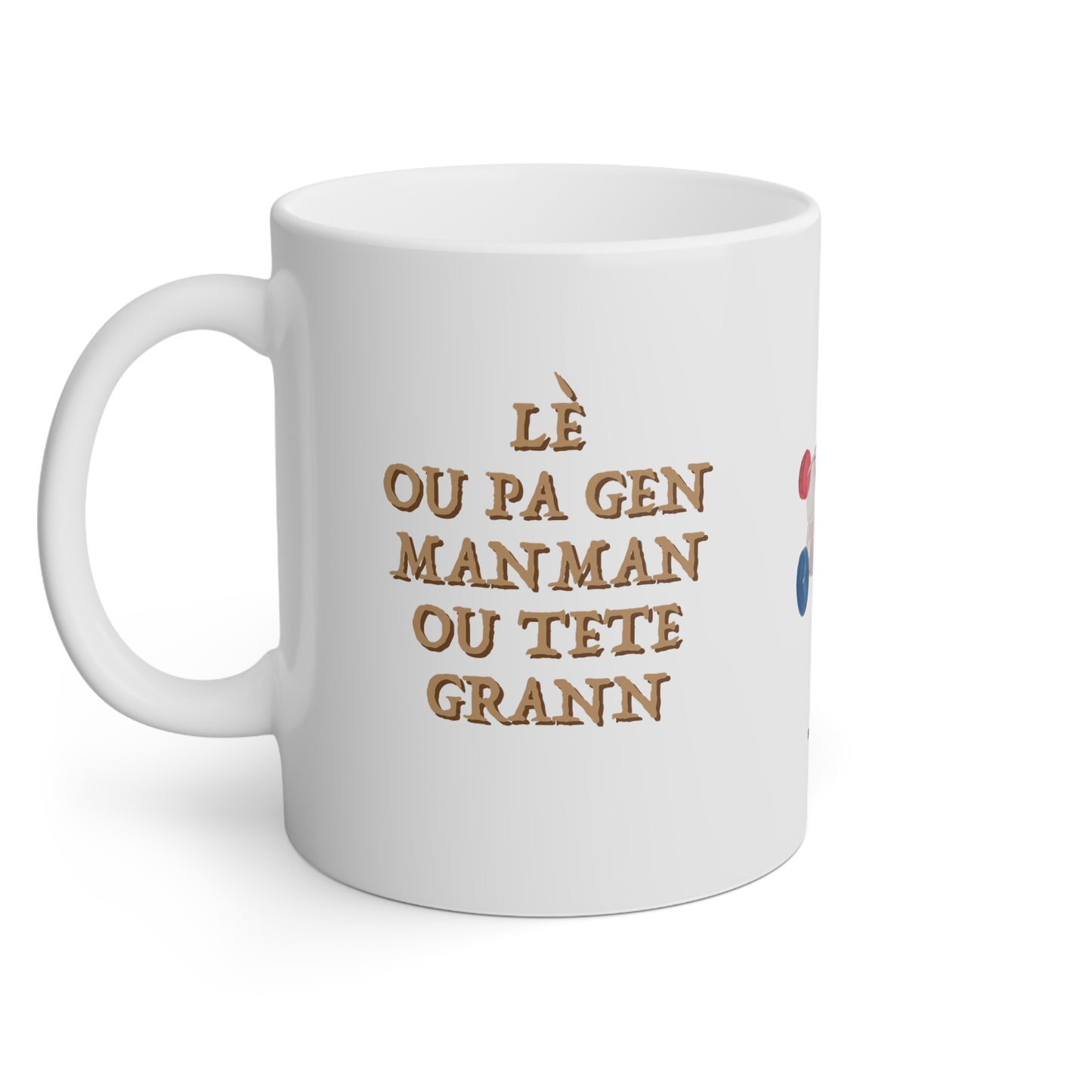 "LÈ OU PA GEN MANMAN OU TETE GRANN" <> Haiti Mug