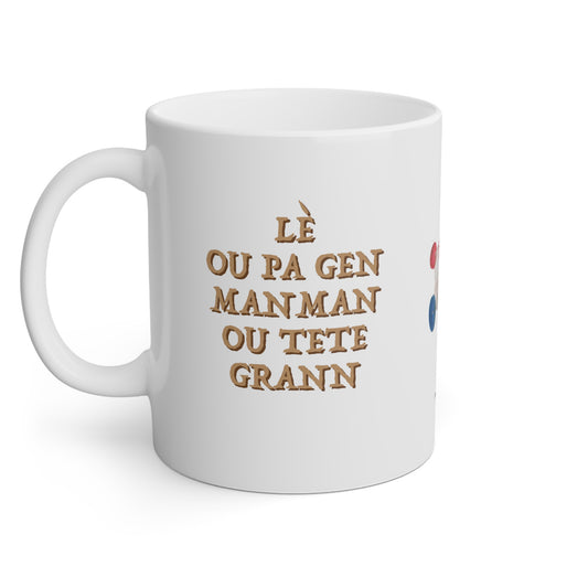 Mug Haïti Pwovèb - Le ou pa gen manman ou tete grann