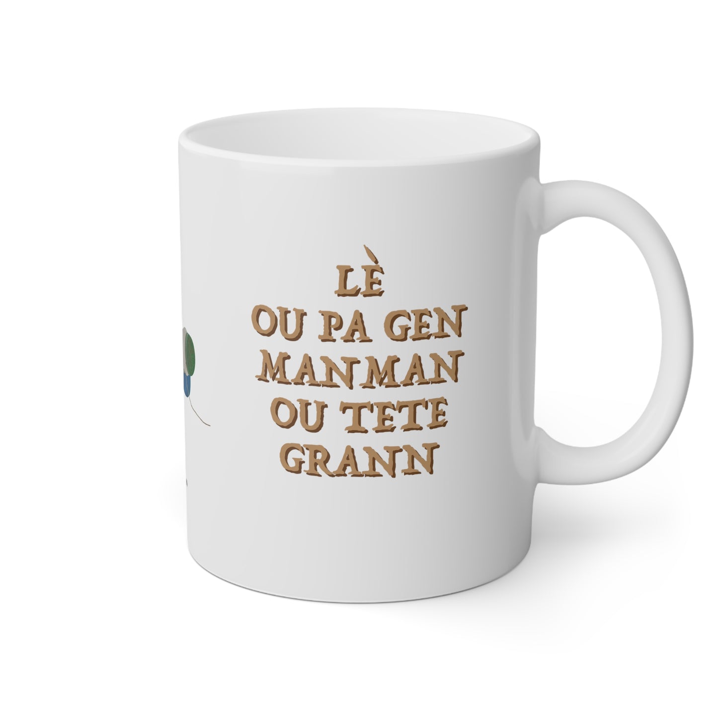 "LÈ OU PA GEN MANMAN OU TETE GRANN" <> Haiti Mug